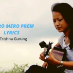 Timro Mero Prem Lyrics - Trishna Gurung Trishna Gurung Songs Lyrics, Chords, Mp3, Tabs
