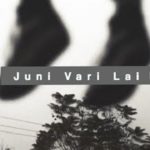 Juni Vari Lai Lyrics - Oasis Thapa | Oasis Thapa Songs Lyrics, Chords, Mp3, Tabs