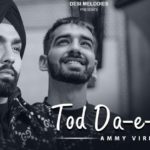Tod Da E Dil Lyrics - Ammy Virk | Latest Hindi Romantic Song 2020