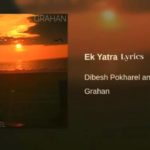 Ek Yatra Lyrics - Arthur Gunn (Dibesh Pokharel) Arthur Gunn Lyrics, Chords, Mp3, Tabs