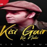 Kisi Gair Ka Nahi Lyrics - Mohit Chauhan
