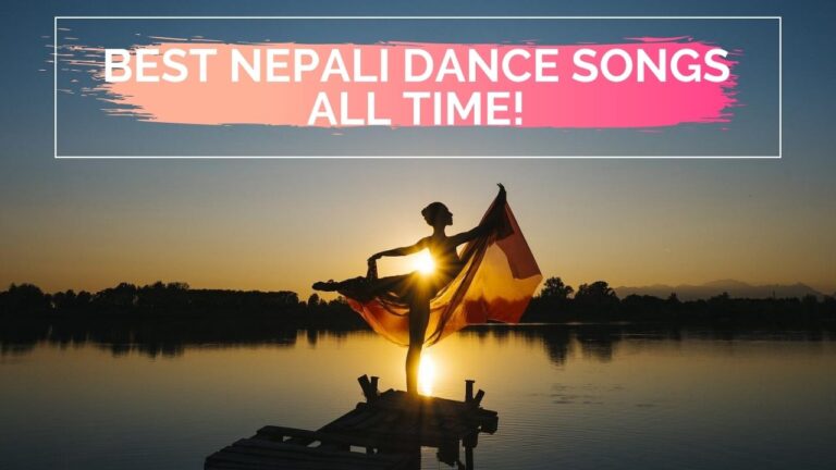 110+ Best Nepali Dance Songs All Time!