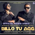 Billo Tu Agg Lyrics - Singhsta Ft. Yo Yo Honey Singh