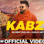 Kabza Lyrics - Dilpreet Dhillon Ft Gurlej Akhtar