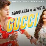 Gucci Lyrics - Aroob Khan Ft. Riyaz Aly