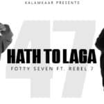 Haath Toh Laga Lyrics - Fotty Seven & Rebel 7