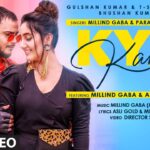 Kya Karu Lyrics - Millind Gaba & Parmpara Thakur
