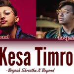 Kesa Timro Lyrics - Brijesh Shrestha | Beyond