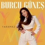 Yaramaz Lyrics - Burcu Güneş