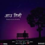 Aau Timi Lyrics - Prabesh Kumar Shrestha