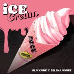 Ice Cream Lyrics - BLACKPINK & Selena Gomez