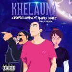 Khelauna Lyrics - Swoopna Suman Ft. Manas Ghale