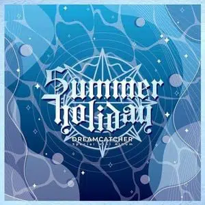 Summer Holiday Album (2021) - Dreamcatcher (드림캐쳐) | Tracklist, Lyrics, Chords, Reviews