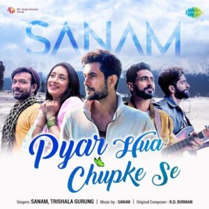 Pyar Hua Chupke Se Lyrics - Sanam Ft. Trishala Gurung