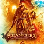 Shamshera Movie (2022) Cast & Crew, Release Date, Story, Review, Poster, Trailer, Songs