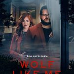 Wolf Like Me TV Series (2022) – Watch Online, Release Date, Cast, Episodes, Story, Platform, Trailer, Poster, Review