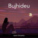 Bujhideu Lyrics - Samir Shrestha