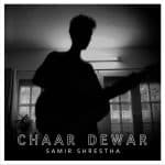 Chaar Dewar Lyrics - Samir Shrestha