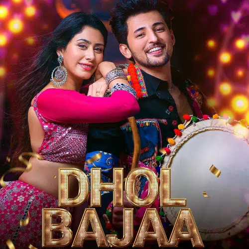 Dhol Bajaa Lyrics - Darsan Raval & Prakriti Giri