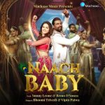 Naach Baby Lyrics - Bhoomi Trivedi & Vipin Patwa